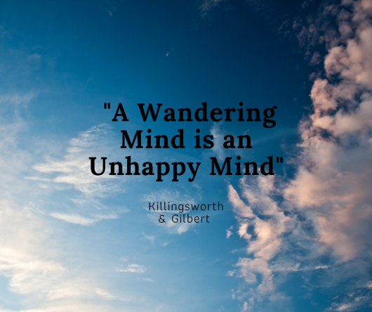 a wandering mind is an unhappy one